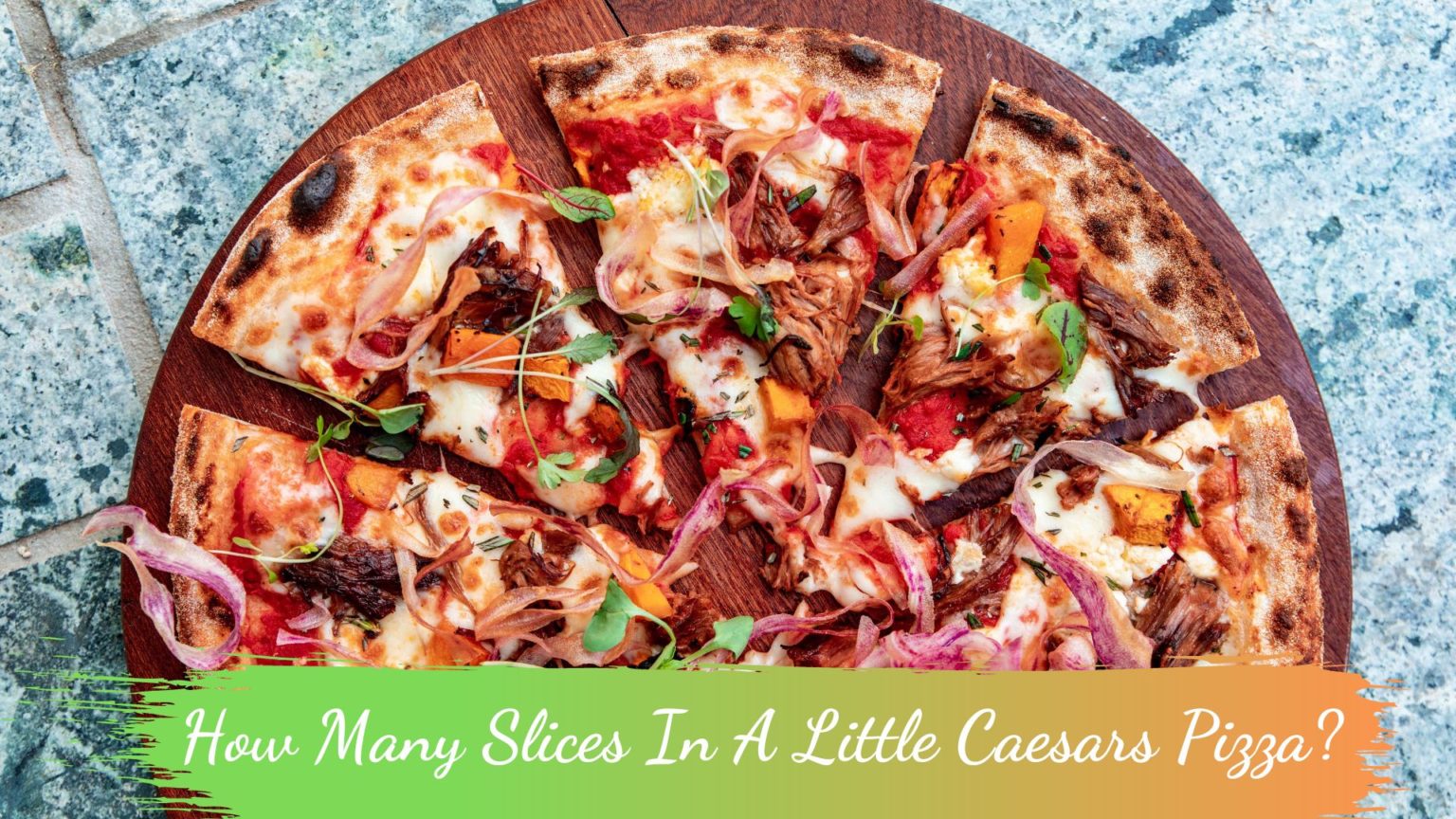 How Many Slices In A Little Caesars Pizza? - Las Pupusas Restaurant