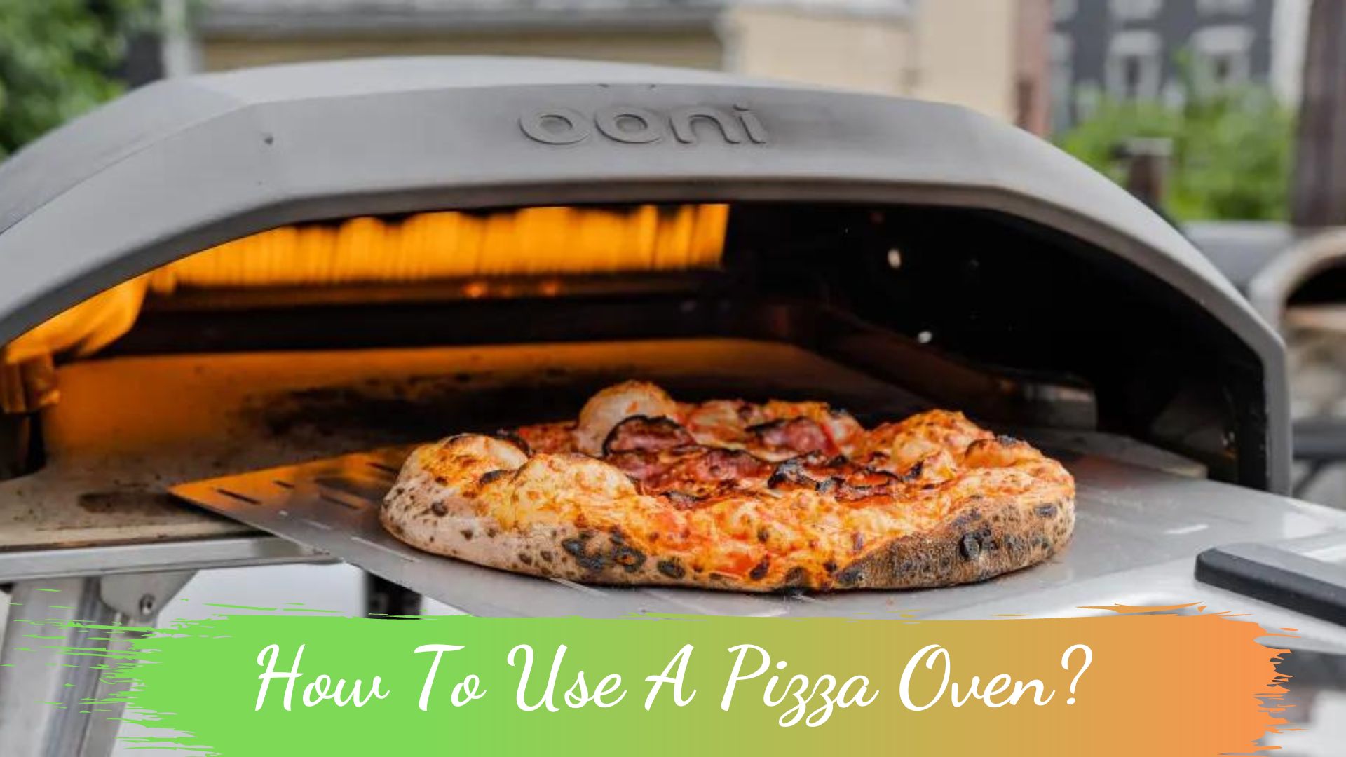 How To Use A Pizza Oven